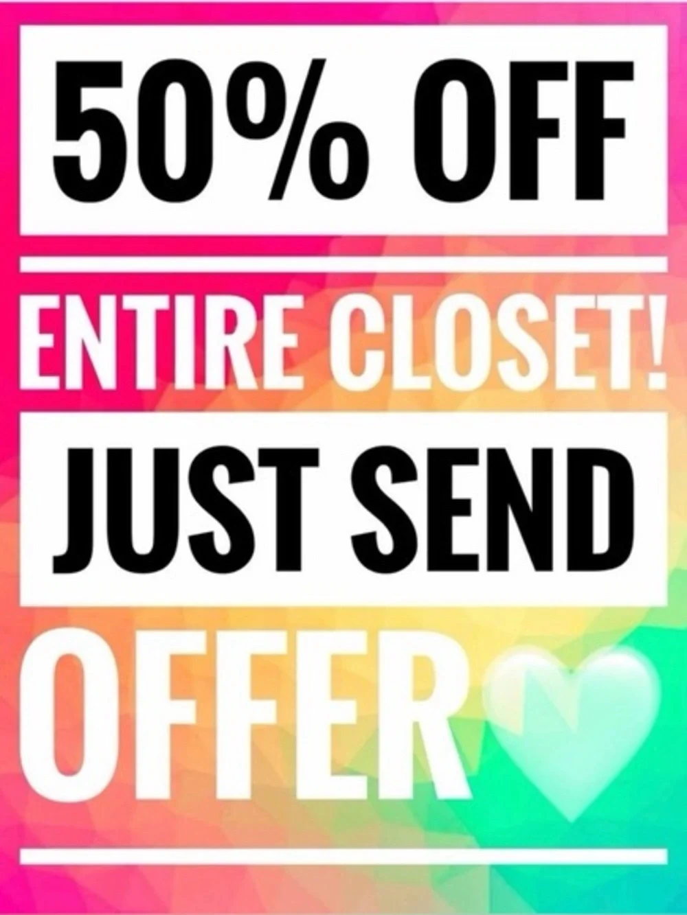 50% off entire closet! Bundles included. Just send offer!